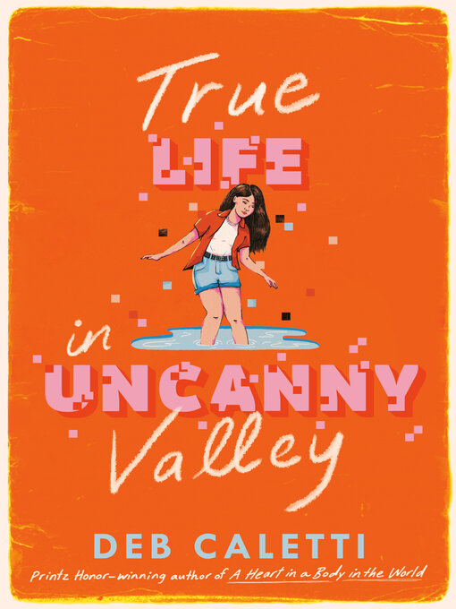 Title details for True Life in Uncanny Valley by Deb Caletti - Wait list